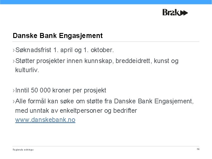 Danske Bank Engasjement › Søknadsfrist 1. april og 1. oktober. › Støtter prosjekter innen