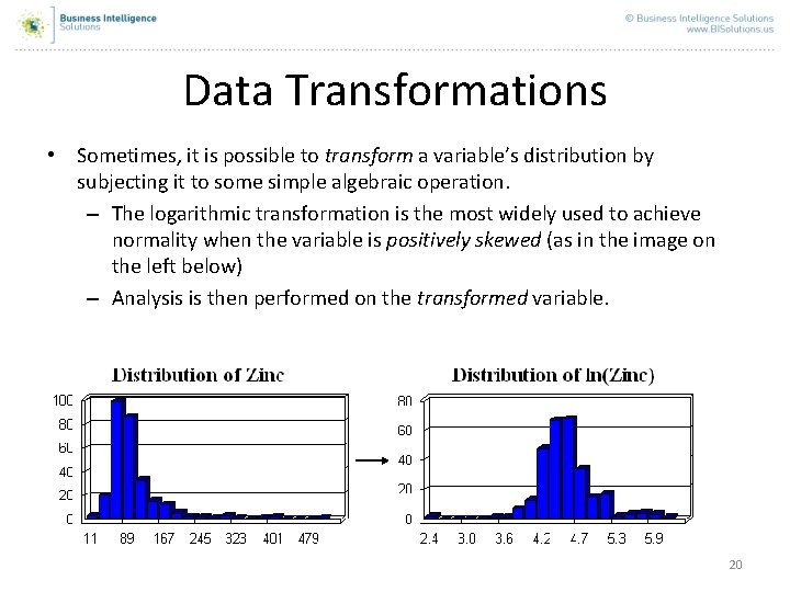Data Transformations • Sometimes, it is possible to transform a variable’s distribution by subjecting Data Transformations • Sometimes, it is possible to transform a variable’s distribution by subjecting