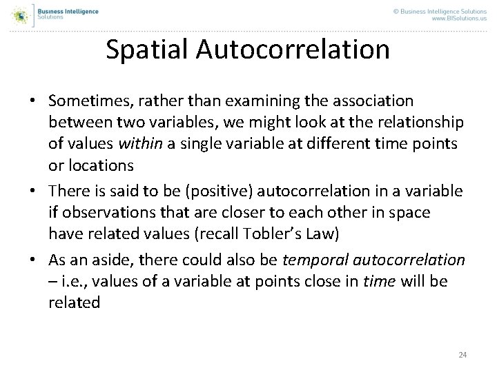 Spatial Autocorrelation • Sometimes, rather than examining the association between two variables, we might Spatial Autocorrelation • Sometimes, rather than examining the association between two variables, we might