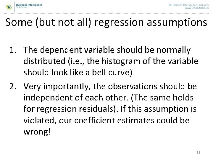 Some (but not all) regression assumptions 1. The dependent variable should be normally distributed Some (but not all) regression assumptions 1. The dependent variable should be normally distributed