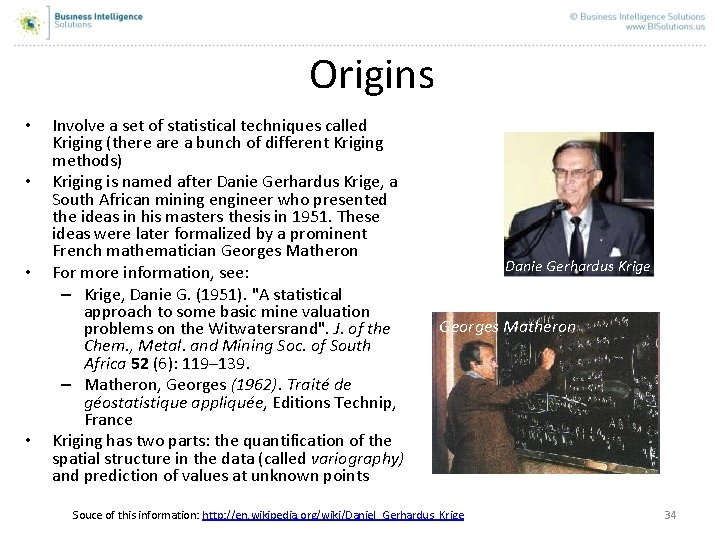 Origins • • Involve a set of statistical techniques called Kriging (there a bunch Origins • • Involve a set of statistical techniques called Kriging (there a bunch