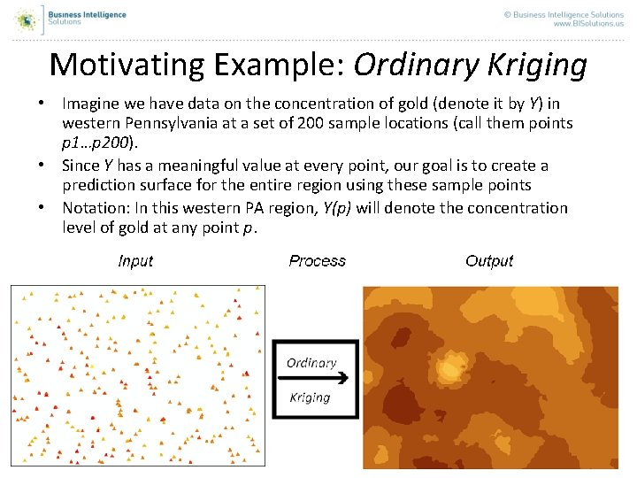 Motivating Example: Ordinary Kriging • Imagine we have data on the concentration of gold Motivating Example: Ordinary Kriging • Imagine we have data on the concentration of gold