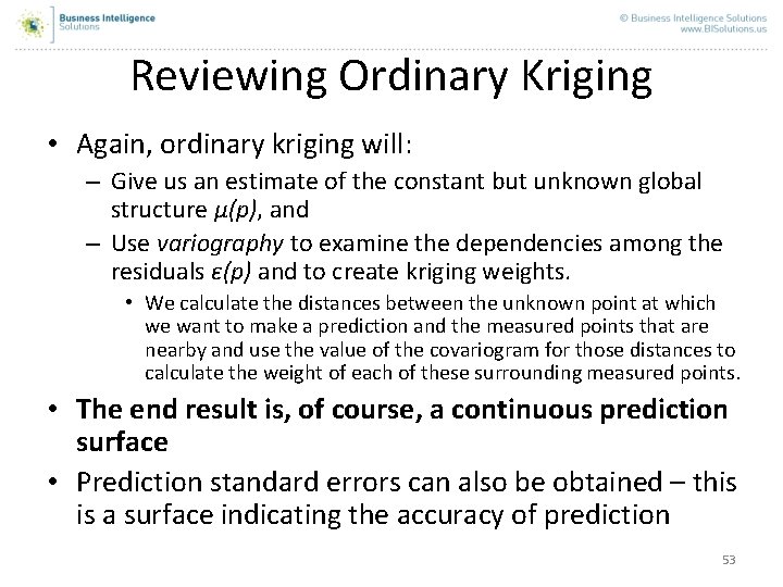 Reviewing Ordinary Kriging • Again, ordinary kriging will: – Give us an estimate of Reviewing Ordinary Kriging • Again, ordinary kriging will: – Give us an estimate of