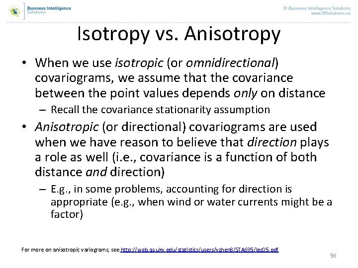 Isotropy vs. Anisotropy • When we use isotropic (or omnidirectional) covariograms, we assume that Isotropy vs. Anisotropy • When we use isotropic (or omnidirectional) covariograms, we assume that
