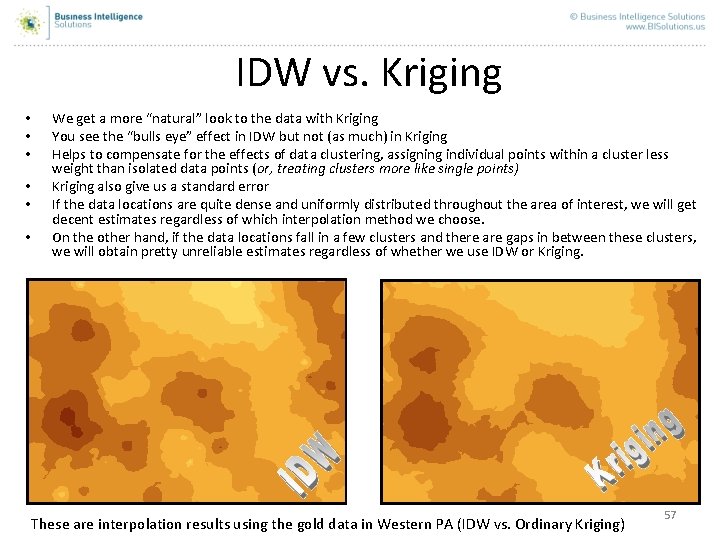 IDW vs. Kriging • • • We get a more “natural” look to the IDW vs. Kriging • • • We get a more “natural” look to the