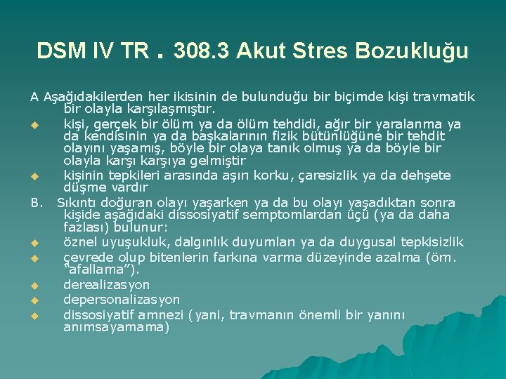 DSM IV TR. 308. 3 Akut Stres Bozukluğu A Aşağıdakilerden her ikisinin de bulunduğu