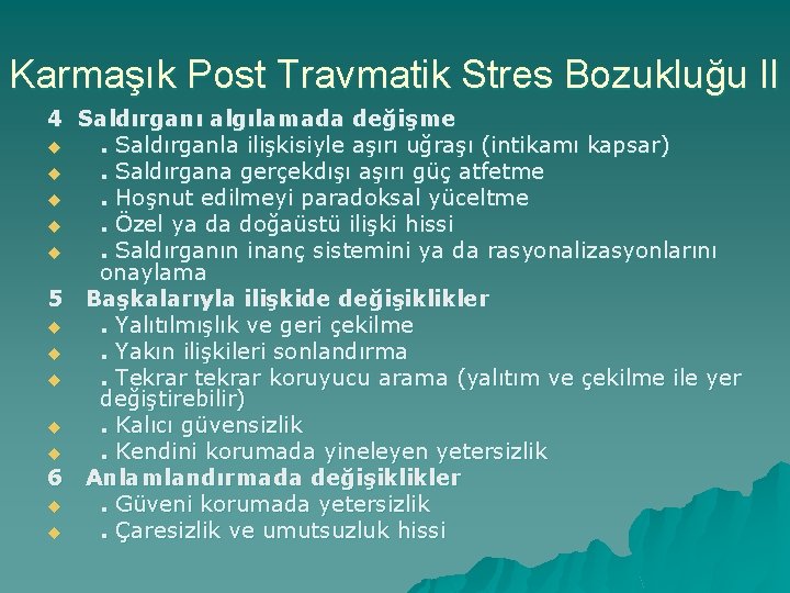 Karmaşık Post Travmatik Stres Bozukluğu II 4 Saldırganı algılamada değişme u. Saldırganla ilişkisiyle aşırı