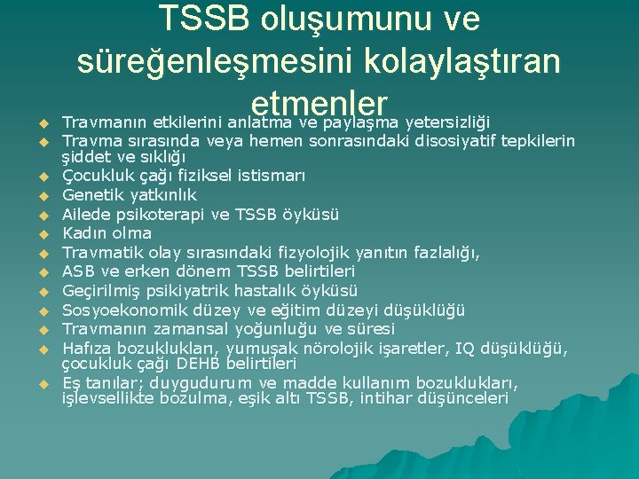 u u u u TSSB oluşumunu ve süreğenleşmesini kolaylaştıran etmenler Travmanın etkilerini anlatma ve
