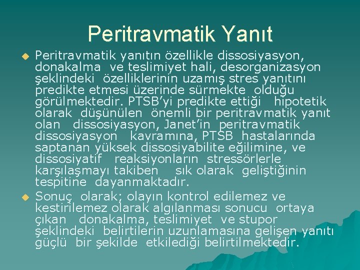 Peritravmatik Yanıt u u Peritravmatik yanıtın özellikle dissosiyasyon, donakalma ve teslimiyet hali, desorganizasyon şeklindeki