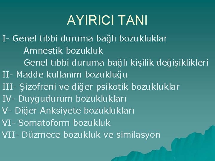 AYIRICI TANI I- Genel tıbbi duruma bağlı bozukluklar Amnestik bozukluk Genel tıbbi duruma bağlı