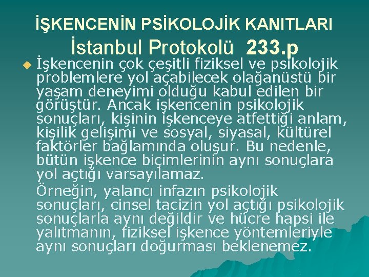 İŞKENCENİN PSİKOLOJİK KANITLARI İstanbul Protokolü 233. p u İşkencenin çok çeşitli fiziksel ve psikolojik