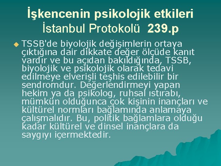 İşkencenin psikolojik etkileri İstanbul Protokolü 239. p u TSSB'de biyolojik değişimlerin ortaya çıktığına dair