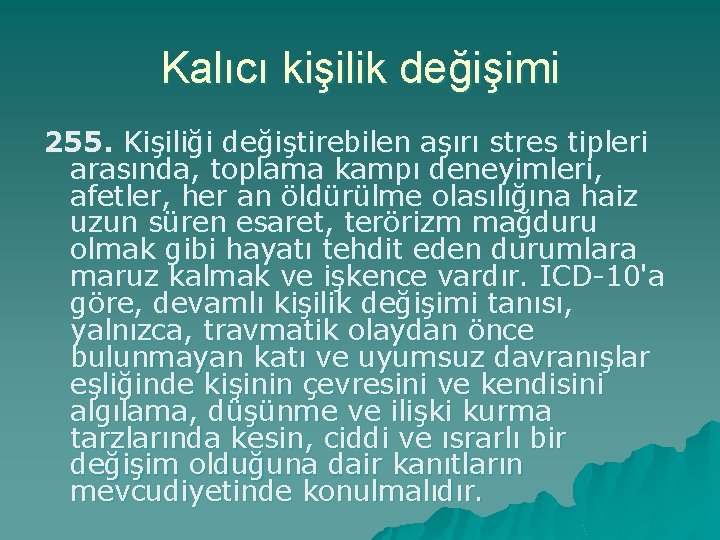 Kalıcı kişilik değişimi 255. Kişiliği değiştirebilen aşırı stres tipleri arasında, toplama kampı deneyimleri, afetler,