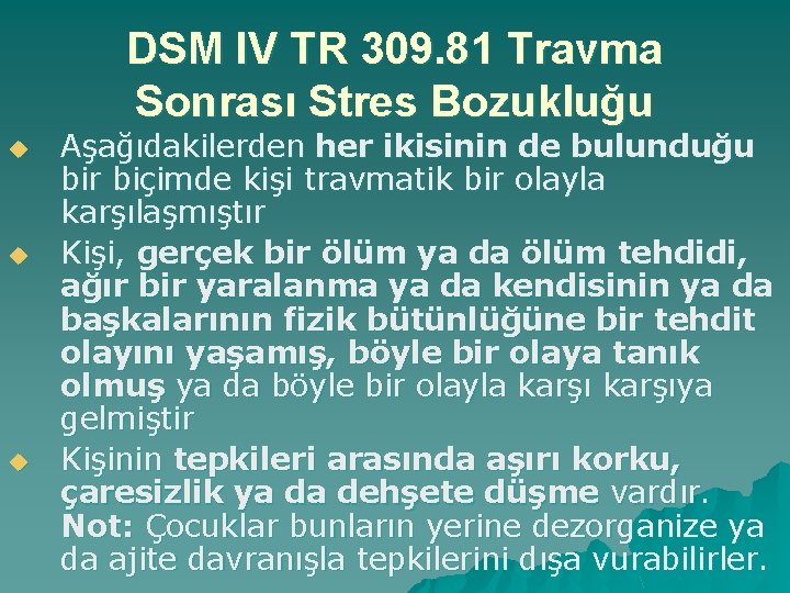 DSM IV TR 309. 81 Travma Sonrası Stres Bozukluğu u Aşağıdakilerden her ikisinin de