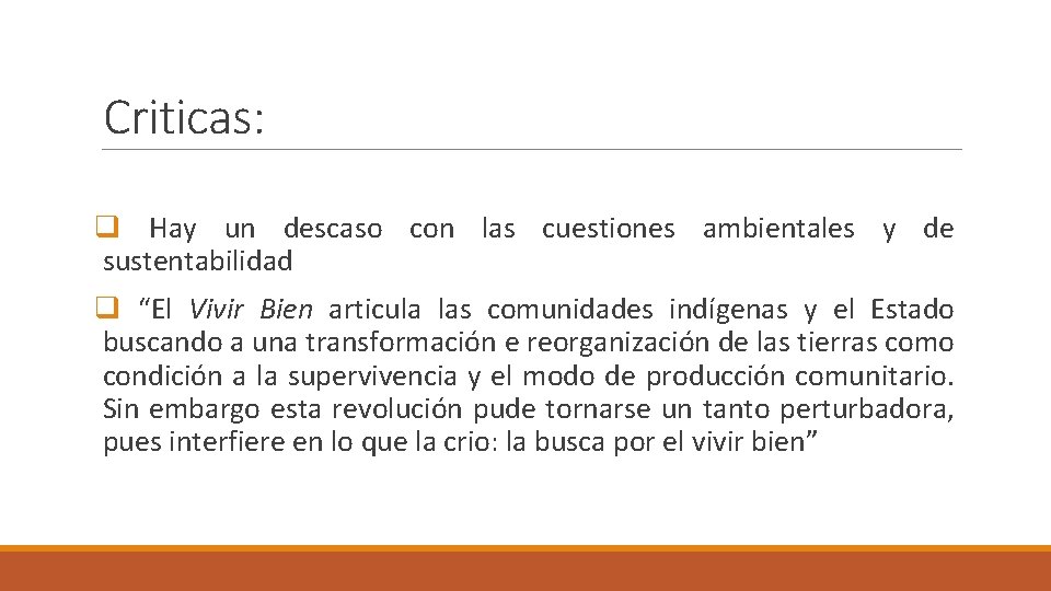 Criticas: q Hay un descaso con las cuestiones ambientales y de sustentabilidad q “El