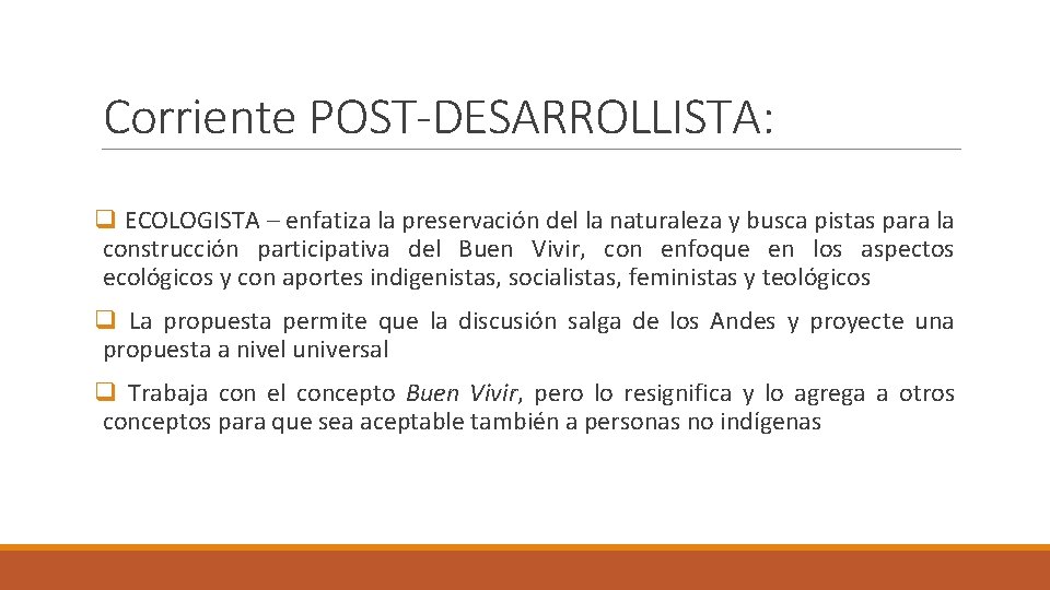 Corriente POST-DESARROLLISTA: q ECOLOGISTA – enfatiza la preservación del la naturaleza y busca pistas