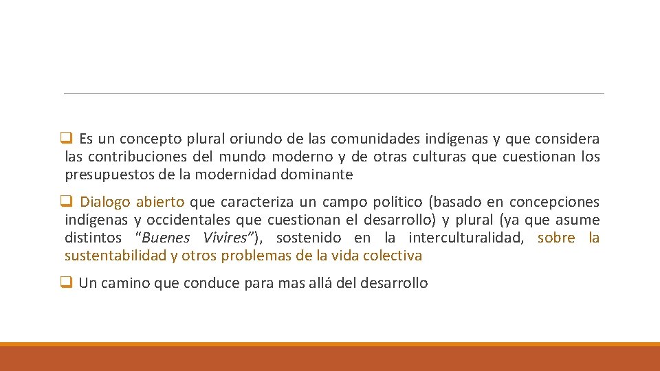 q Es un concepto plural oriundo de las comunidades indígenas y que considera las