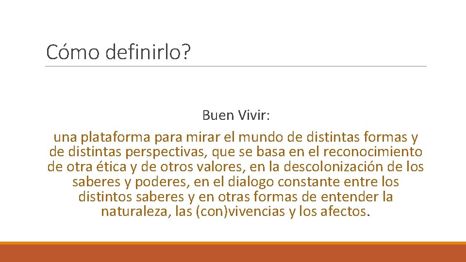 Cómo definirlo? Buen Vivir: una plataforma para mirar el mundo de distintas formas y