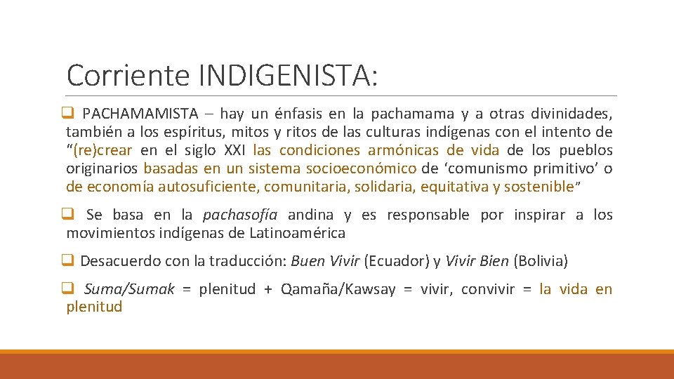 Corriente INDIGENISTA: q PACHAMAMISTA – hay un énfasis en la pachamama y a otras
