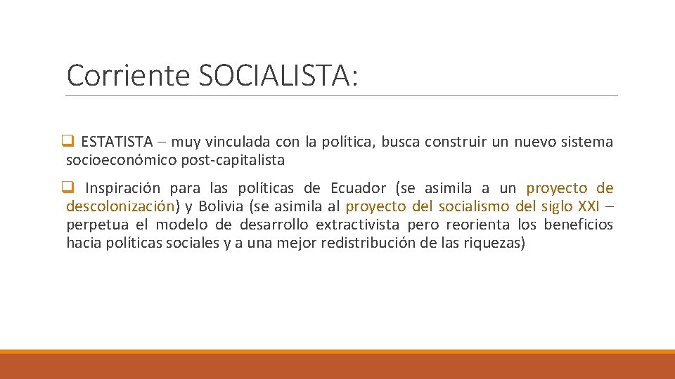 Corriente SOCIALISTA: q ESTATISTA – muy vinculada con la política, busca construir un nuevo