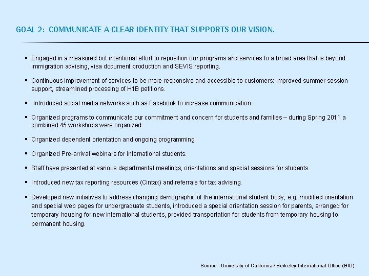 GOAL 2: COMMUNICATE A CLEAR IDENTITY THAT SUPPORTS OUR VISION. § Engaged in a