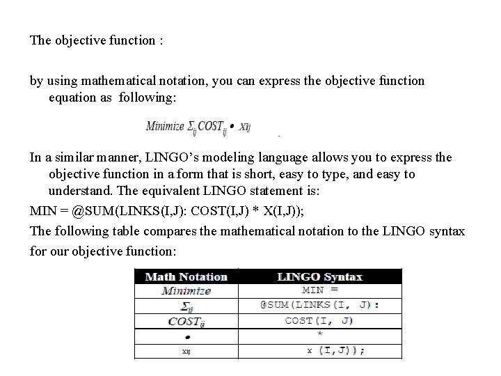 The objective function : by using mathematical notation, you can express the objective function