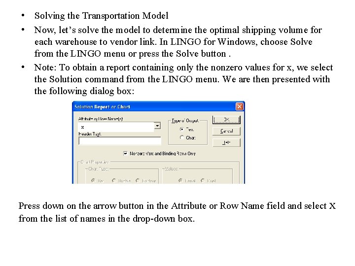  • Solving the Transportation Model • Now, let’s solve the model to determine