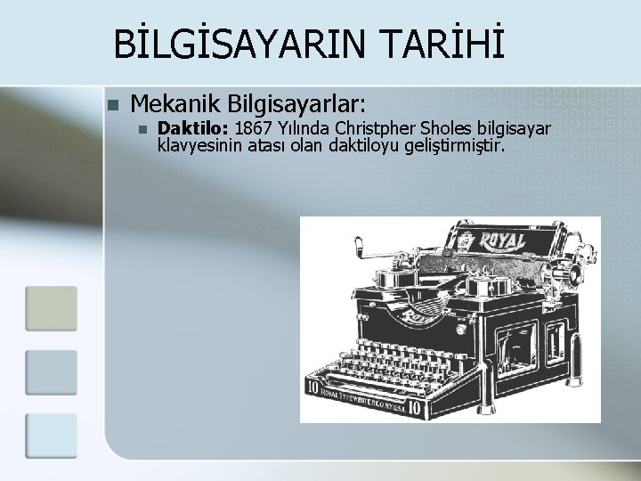 BİLGİSAYARIN TARİHİ n Mekanik Bilgisayarlar: n Daktilo: 1867 Yılında Christpher Sholes bilgisayar klavyesinin atası