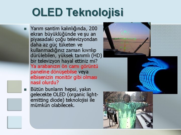 OLED Teknolojisi n n Yarım santim kalınlığında, 200 ekran büyüklüğünde ve şu an piyasadaki