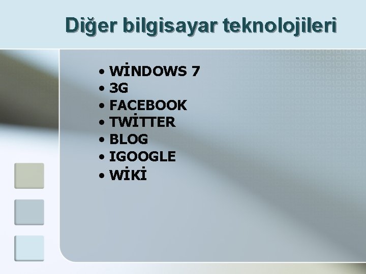 Diğer bilgisayar teknolojileri • WİNDOWS 7 • 3 G • FACEBOOK • TWİTTER •