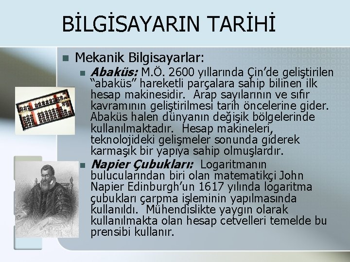 BİLGİSAYARIN TARİHİ n Mekanik Bilgisayarlar: n n Abaküs: M. Ö. 2600 yıllarında Çin’de geliştirilen