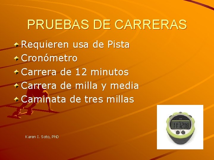 PRUEBAS DE CARRERAS Requieren usa de Pista Cronómetro Carrera de 12 minutos Carrera de