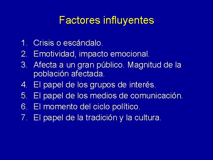 Factores influyentes 1. Crisis o escándalo. 2. Emotividad, impacto emocional. 3. Afecta a un Factores influyentes 1. Crisis o escándalo. 2. Emotividad, impacto emocional. 3. Afecta a un