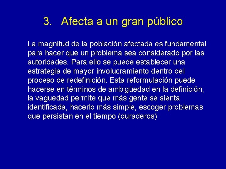 3. Afecta a un gran público La magnitud de la población afectada es fundamental 3. Afecta a un gran público La magnitud de la población afectada es fundamental