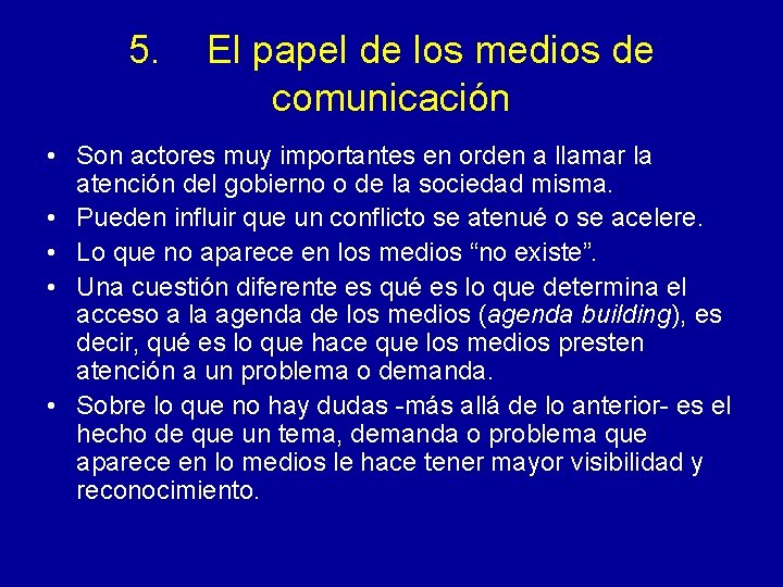 5. El papel de los medios de comunicación • Son actores muy importantes en 5. El papel de los medios de comunicación • Son actores muy importantes en