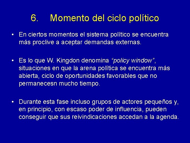 6. Momento del ciclo político • En ciertos momentos el sistema político se encuentra 6. Momento del ciclo político • En ciertos momentos el sistema político se encuentra