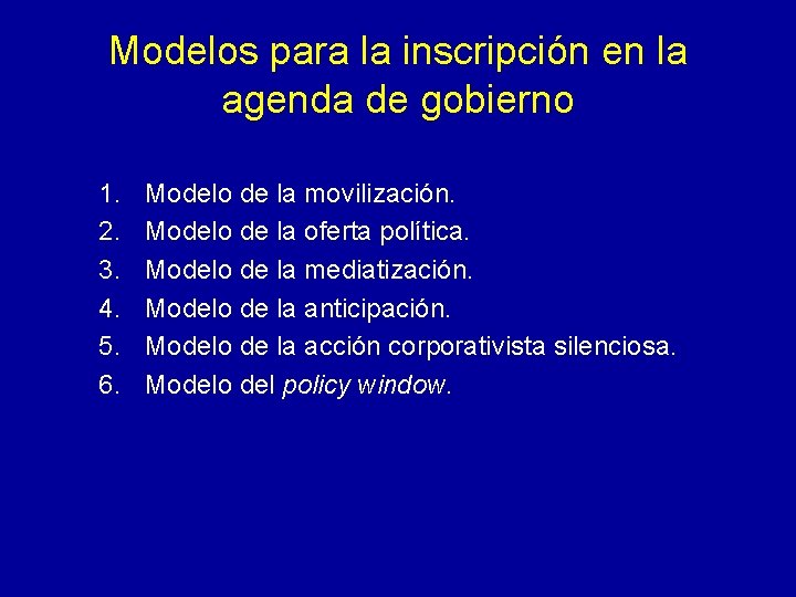 Modelos para la inscripción en la agenda de gobierno 1. 2. 3. 4. 5. Modelos para la inscripción en la agenda de gobierno 1. 2. 3. 4. 5.