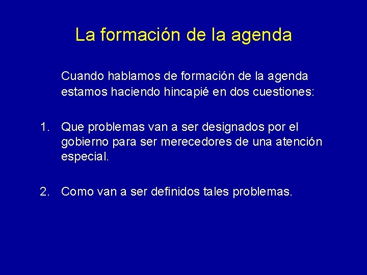 La formación de la agenda Cuando hablamos de formación de la agenda estamos haciendo La formación de la agenda Cuando hablamos de formación de la agenda estamos haciendo