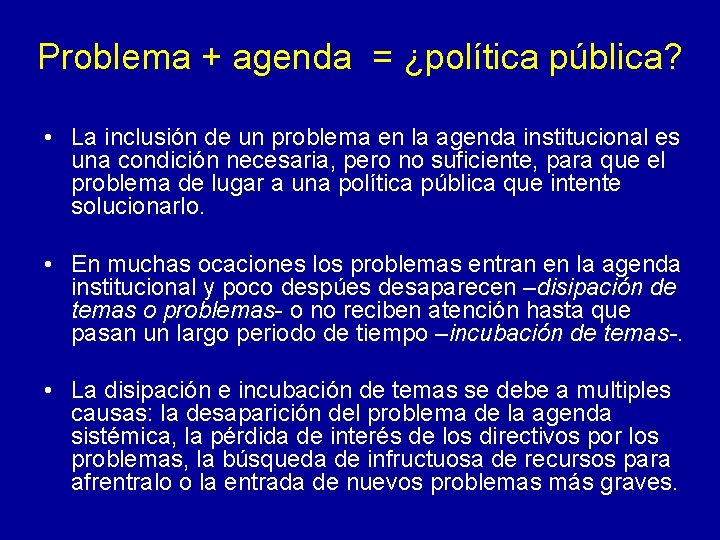 Problema + agenda = ¿política pública? • La inclusión de un problema en la Problema + agenda = ¿política pública? • La inclusión de un problema en la