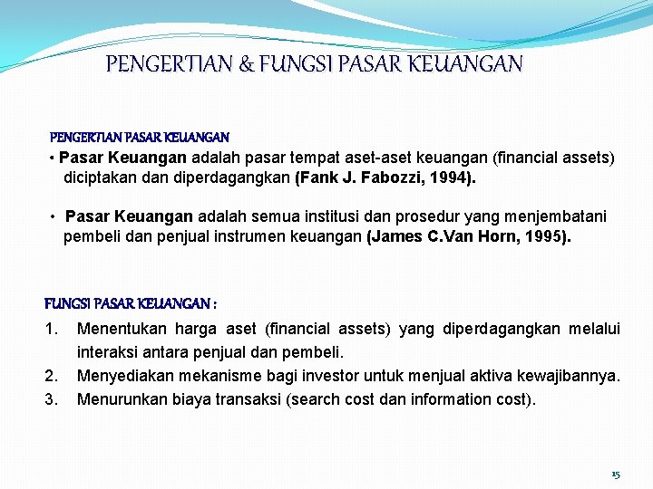 PENGERTIAN & FUNGSI PASAR KEUANGAN PENGERTIAN PASAR KEUANGAN • Pasar Keuangan adalah pasar tempat