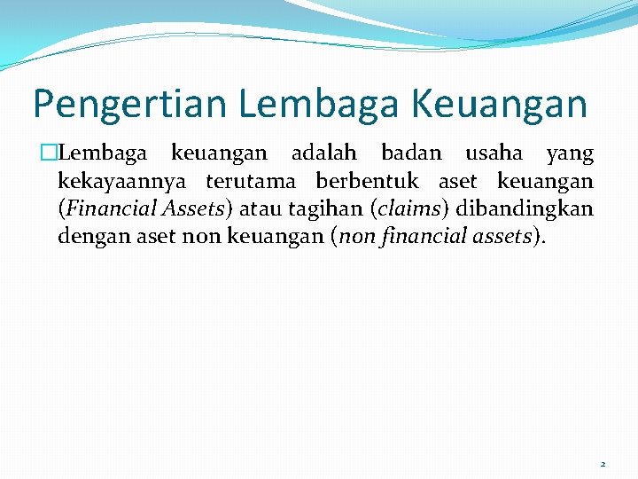 Pengertian Lembaga Keuangan �Lembaga keuangan adalah badan usaha yang kekayaannya terutama berbentuk aset keuangan