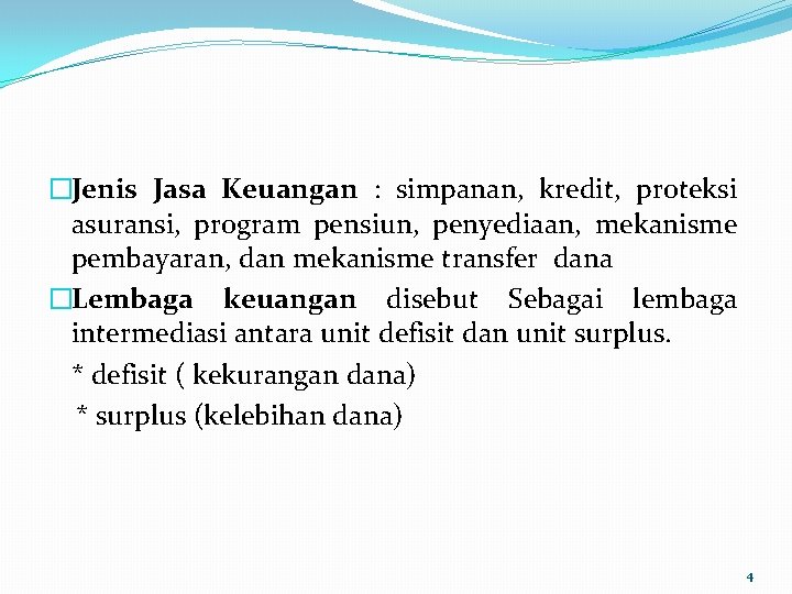 �Jenis Jasa Keuangan : simpanan, kredit, proteksi asuransi, program pensiun, penyediaan, mekanisme pembayaran, dan