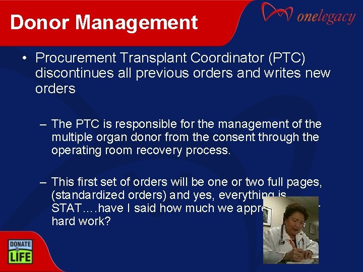 Donor Management • Procurement Transplant Coordinator (PTC) discontinues all previous orders and writes new