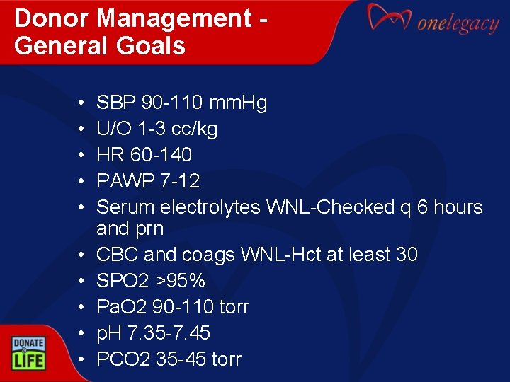Donor Management General Goals • • • SBP 90 -110 mm. Hg U/O 1
