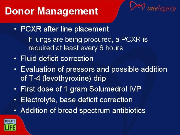 Donor Management • PCXR after line placement – If lungs are being procured, a