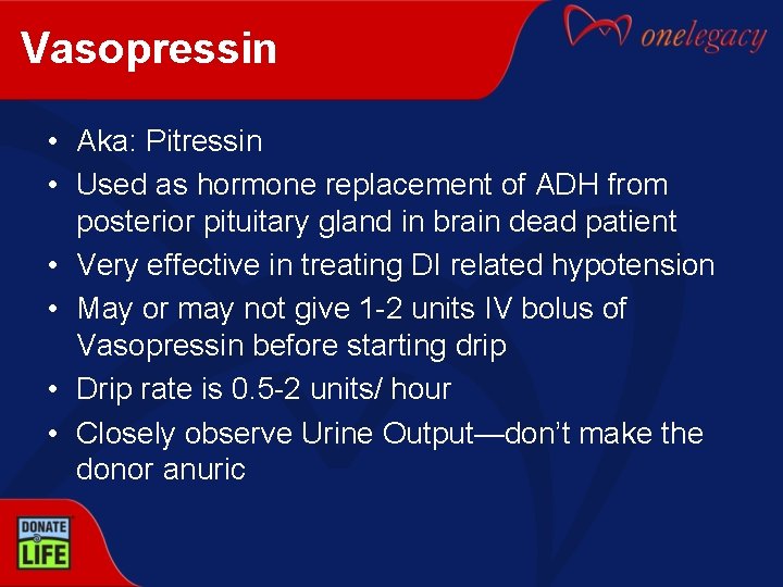 Vasopressin • Aka: Pitressin • Used as hormone replacement of ADH from posterior pituitary