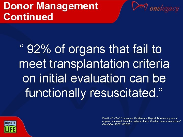 Donor Management Continued “ 92% of organs that fail to meet transplantation criteria on