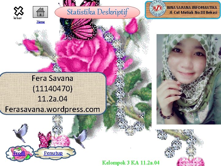 keluar Statistika Deskriptif Home Fera Savana (11140470) 11. 2 a. 04 Ferasavana. wordpress. com