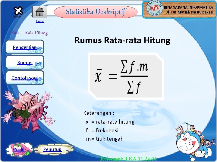 Statistika Deskriptif keluar BINA SARANA INFORMATIKA Jl. Cut Mutiah No. 88 Bekasi Home Rata