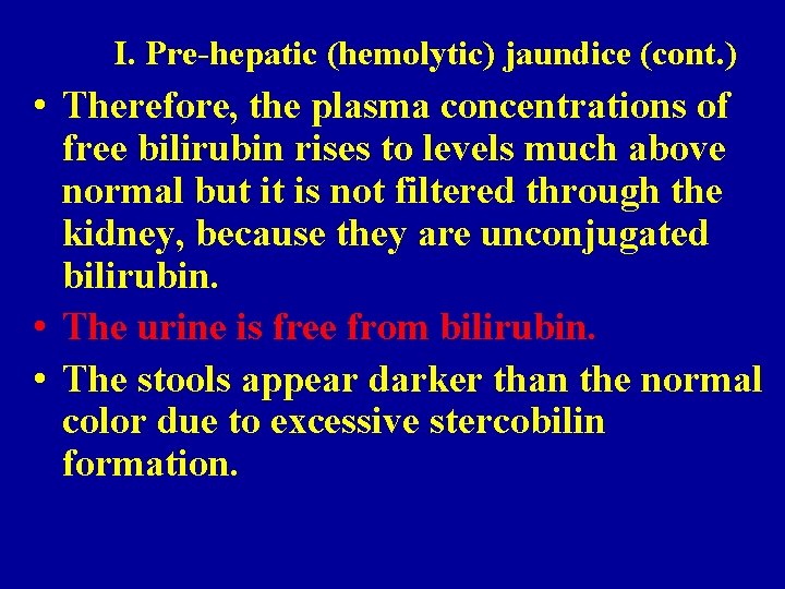 I. Pre-hepatic (hemolytic) jaundice (cont. ) • Therefore, the plasma concentrations of free bilirubin